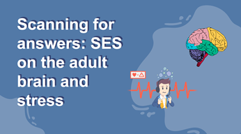 Slide Deck Title Card: Scanning for Answers: SES on the Adult Brain and Stress